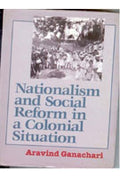 Nationalism and Social Reform in a Colonial Situation - Gyan Books - Distacart