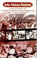 India-Pakistan Relations: the Story of a Afractured Fraternity - Gyan Books - Distacart