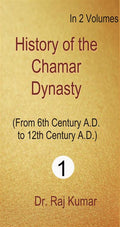 History of Chamar Dynasty (From 6Th Century A. D. to 12Th Century A. D.) Vol. 1st - Gyan Books - Distacart