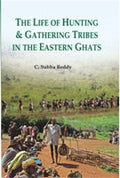 The Life of Hunting and Gathering Tribes in the Eastern Ghats - Gyan Books - Distacart