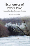Economics of River Flows Lessons From Dam Removals in America - Gyan Books - Distacart