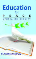 Education For Peace: Utopia Or Reality - Gyan Books - Distacart