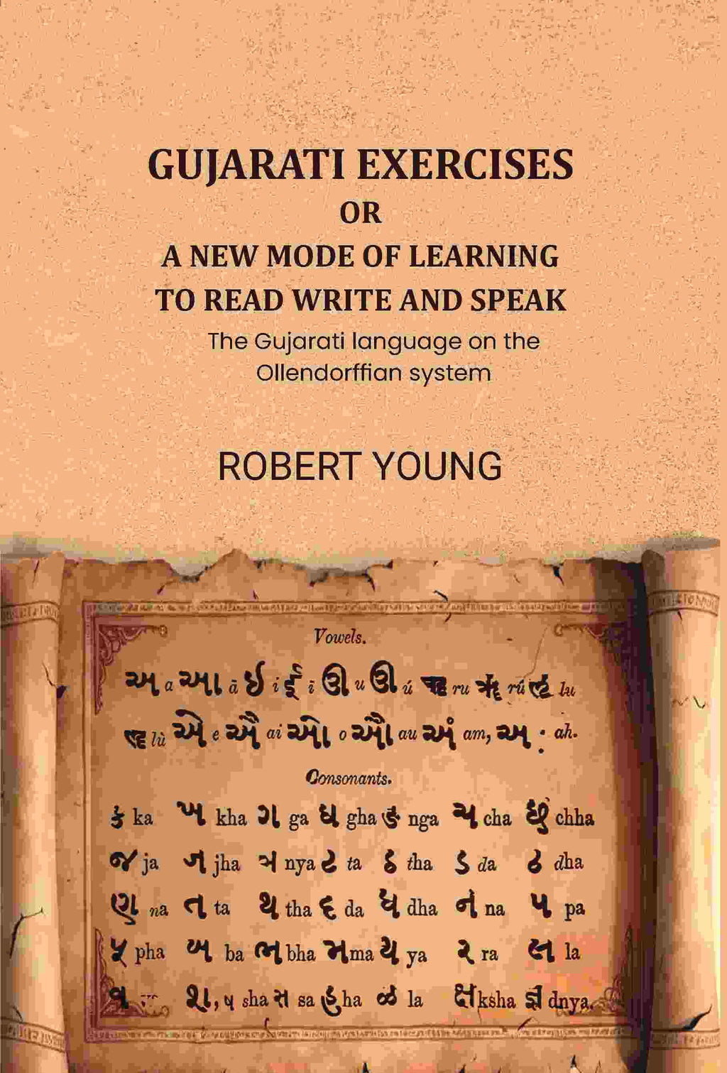Gujarati exercises or a new mode of learning to read write and speak: The Gujarati language on the Ollendorffian system - Gyan Books - Distacart