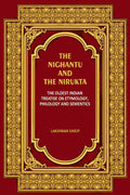 The Nighantu and the Nirukta: The Oldest Indian Treatise on Etymology, Philology and Sementics - Gyan Books - Distacart