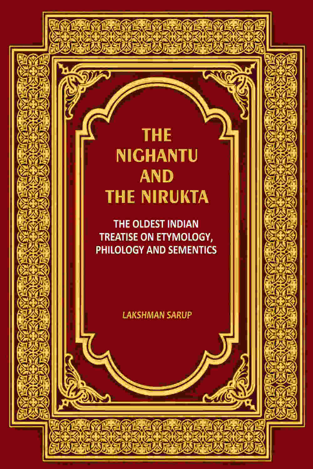 The Nighantu and the Nirukta: The Oldest Indian Treatise on Etymology, Philology and Sementics - Gyan Books - Distacart