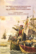The Three Voyages of Vasco de Gama and his Viceroyalty from the Lendas da India of Gaspar Corrêa - Gyan Books - Distacart