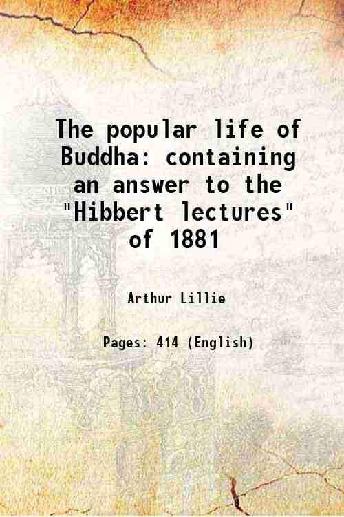 The popular life of Buddha containing an answer to the "Hibbert lectures" of 1881 - Gyan Books - Distacart