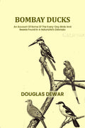 Bombay ducks: An Account Of Some Of The Every-Day Birds And Beasts Found In A Naturalist's Eldorado - Gyan Books - Distacart