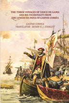 The Three Voyages of Vasco de Gama and his Viceroyalty from the Lendas da India of Gaspar Corrêa - Gyan Books - Distacart