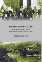 Sikhim and Bhutan: 21 year on north east frontier 1887-1908 - Gyan Books - Distacart