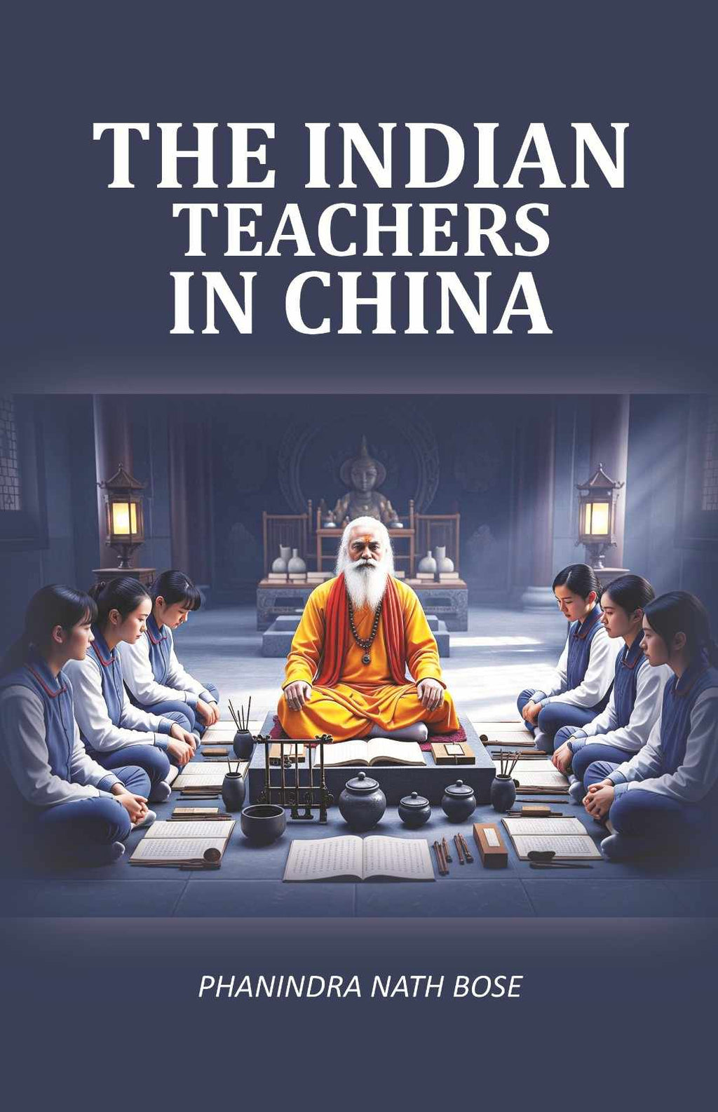The Indian Teachers In China Facsimile - Gyan Books - Distacart