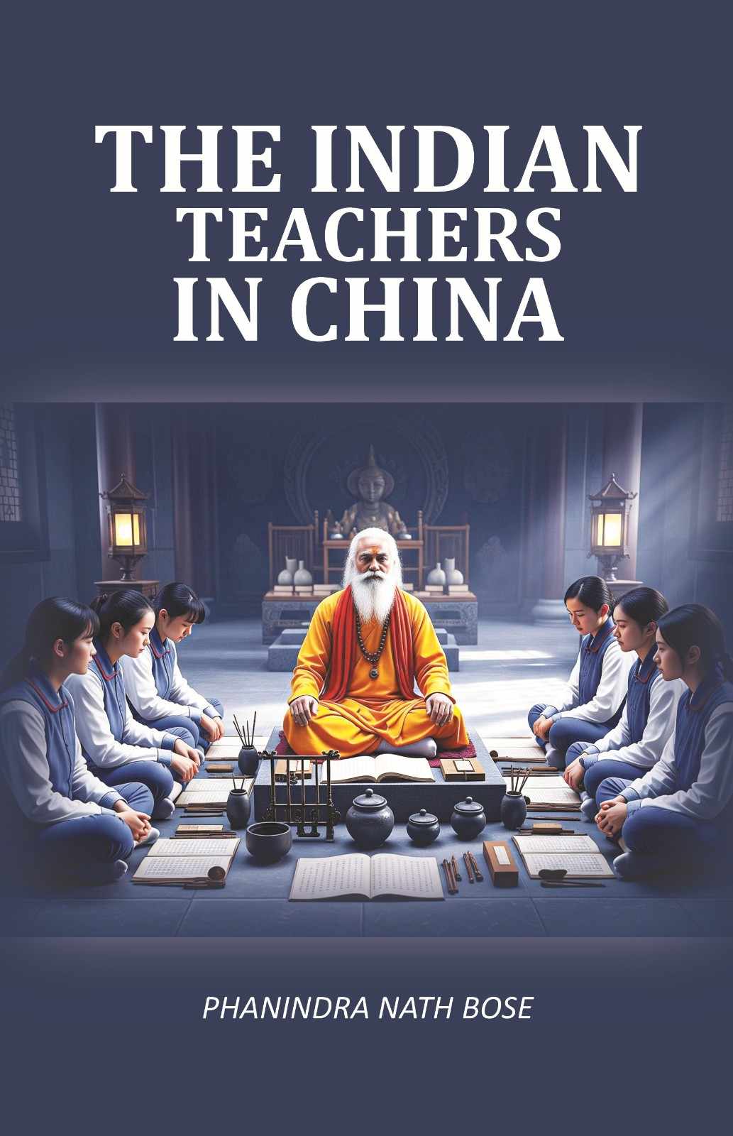 The Indian Teachers In China Facsimile - Gyan Books - Distacart