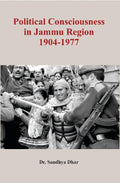 Political Consciousness in Jammu Region 1904-1977 - Gyan Books - Distacart