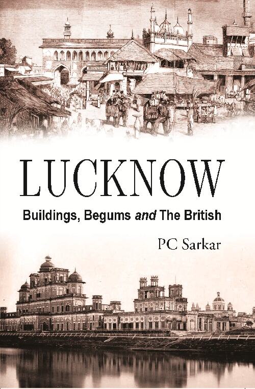 Lucknow : Buildings, Begums and the British - Gyan Books - Distacart