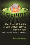 Inter-State Conflicts and Contentious Issues in South Asia Challenges and Prospects For Saarc - Gyan Books - Distacart