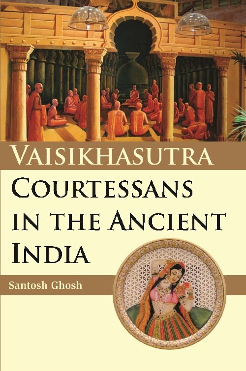 Vaisikhasutra Courtesans in the Ancient in India - Gyan Books - Distacart