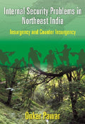 Internal Security Problems in Northeast India : Insurgency and Counter Insurgency in Assam Since 1985 - Gyan Books - Distacart