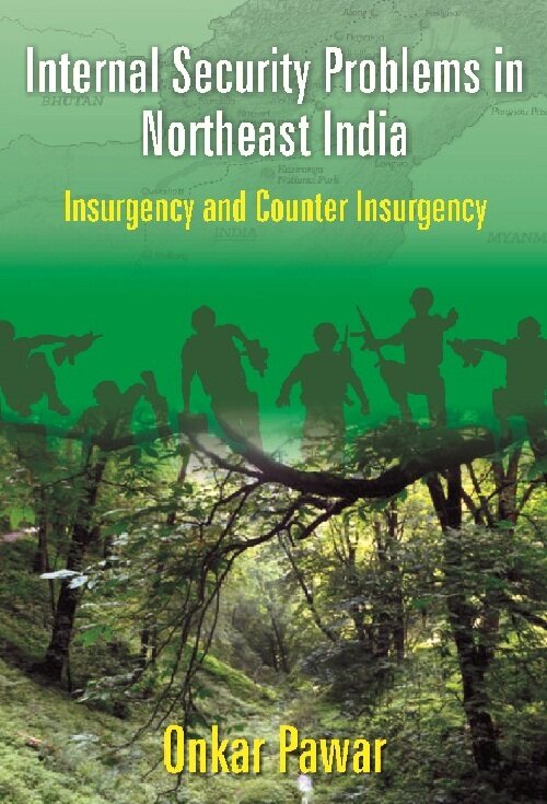 Internal Security Problems in Northeast India : Insurgency and Counter Insurgency in Assam Since 1985 - Gyan Books - Distacart