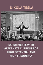 Experiments With Alternate Currents of High Potential and High Frequency - Gyan Books - Distacart