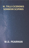 M. Tvlli Ciceronis Somnivm Scipinis the Dream of Scipio Africanus Minor, Being the Epilogue of Cicero's Treatise On Polity - Gyan Books - Distacart