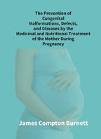 The Prevention Of Congenital Malformations, Defects, And Diseases By The Medicinal And Nutritional - Gyan Books - Distacart