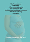 The Prevention Of Congenital Malformations, Defects, And Diseases By The Medicinal And Nutritional - Gyan Books - Distacart