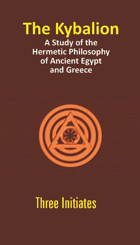 The Kybalion: a Study of the Hermetic Philosophy of Ancient Egypt and Greece - Gyan Books