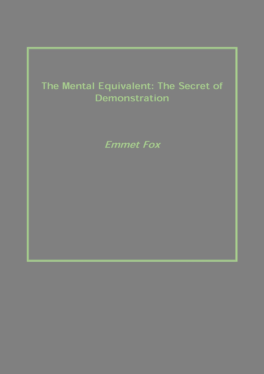 The Mental Equivalent: the Secret of Demonstration - Gyan Books - Distacart