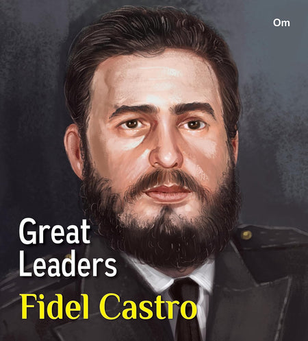 Great Leaders: Fidel Castro - Om Books