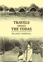 Travels amongs the Todas: or the study of a primitive tribe in South India - Gyan Books - Distacart