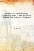 A Chinese and English dictionary : arranged according to radicals and sub-radicals / by P. Poletti - Gyan Books - Distacart