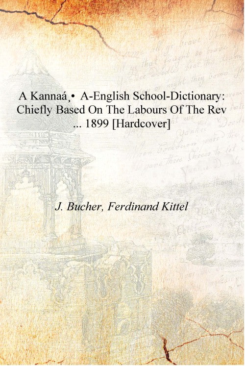 A Kannaá¸a-English school-dictionary: chiefly based on the labours of the Rev .. - Gyan Books - Distacart