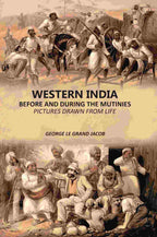 Western India Before And During The Mutinies: Pictures Drawn From Life - Gyan Books - Distacart