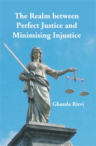 The Realm between Perfect Justice and Minimising Injustice - Gyan Books - Distacart
