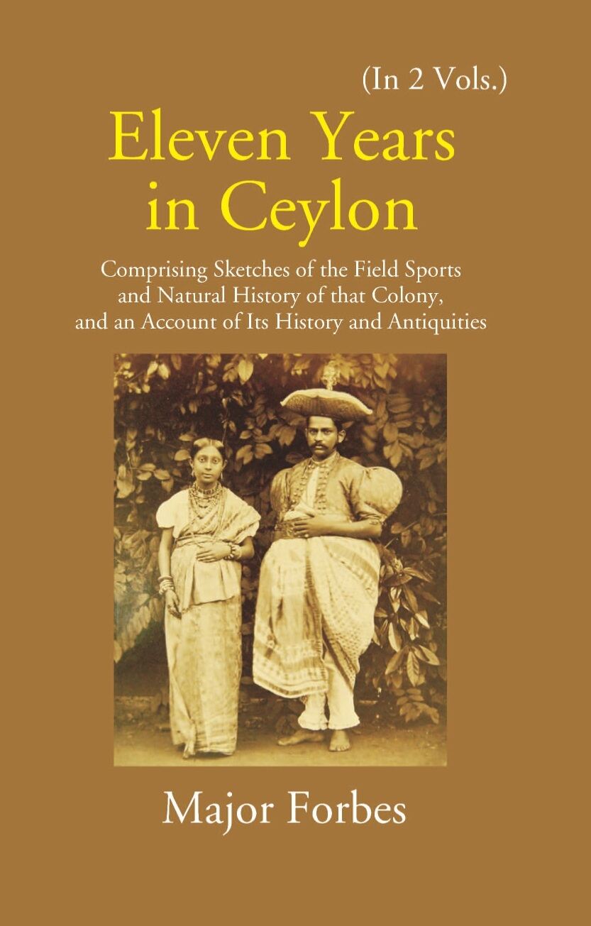 Eleven Years In Ceylon: Comprising Sketches Of The Field Sports And Natural History Of That Colony And An Account Of Its History And Antiquities 2 Vols. Set - Gyan Books - Distacart