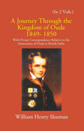 A Journey Through The Kingdom Of Oude 1849-1850: With Private Correspondence Relative To The Annexation Of Oude To British India 2 Vols. Set - Gyan Books - Distacart