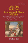 Life Of The Amir Dost Mohammed Khan Of Kabul: With His Political Proceedings Towards The English, Russian, And Persian Governments Including The Victory And Disasters Of The British Army in Afghanistan Vol. 2nd - Gyan Books - Distacart