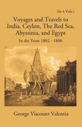 Voyages And Travels To India, Ceylon The Red Sea Abyssinia And Egypt In The Years 1802-1807 Vol. 1st - Gyan Books - Distacart