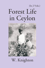 Forest Life In Ceylon Vol. 1st - Gyan Books - Distacart