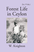 Forest Life In Ceylon Vol. 1st - Gyan Books - Distacart