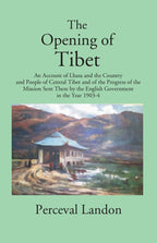 The Opening Of Tibet: An Account Of Lhasa And The Country And People Of Central Tibet And Of The 1903-04 - Gyan Books - Distacart
