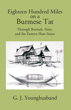 Eighteen Hundred Miles On A Burmese Tat Through Burmah, Siam And The Eastern Shan States - Gyan Books - Distacart