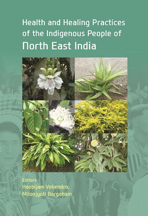 Health And Healing Practices Of The Indigenous People Of North East India - Gyan Books - Distacart