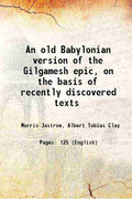 An old Babylonian version of the Gilgamesh epic: on the basis of recently discovered texts - Gyan Books - Distacart