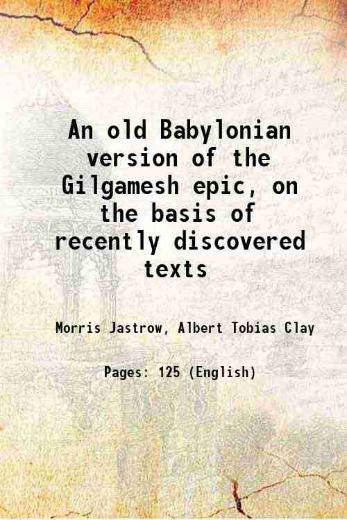 An old Babylonian version of the Gilgamesh epic: on the basis of recently discovered texts - Gyan Books - Distacart