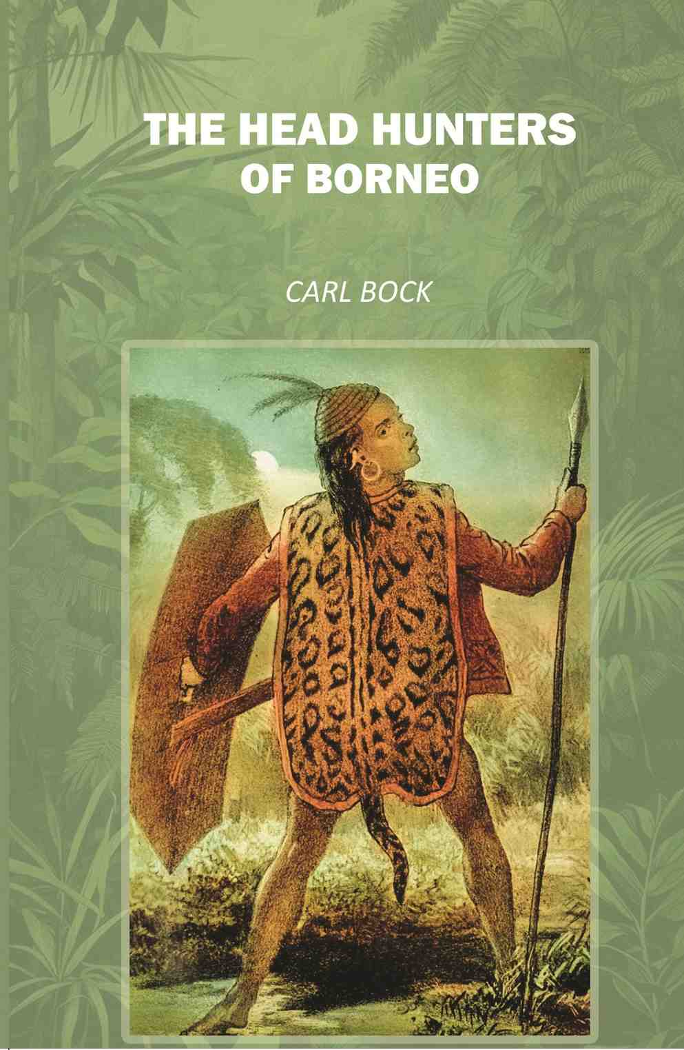 The Head Hunters of Borneo Facsimile - Gyan Books - Distacart
