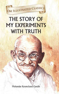 The Story of My Experiments with Truth : Om Illustrated Classics - Om Books - Distacart