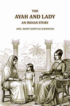 The ayah and lady: An Indian story - Gyan Books - Distacart