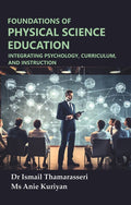 Foundations of Physical Science Education: Integrating Psychology, Curriculum, and Instruction - Gyan Books - Distacart
