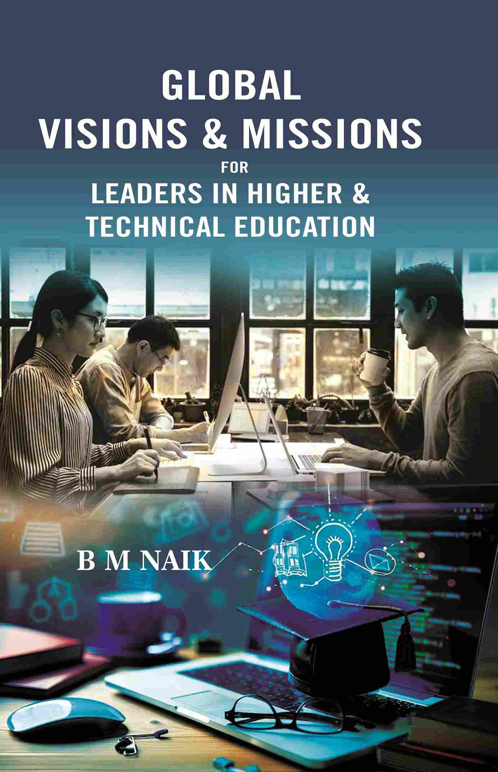 GLOBAL VISIONS & MISSIONS FOR LEADERS IN HIGHER & TECHNICAL EDUCATION - Gyan Books - Distacart